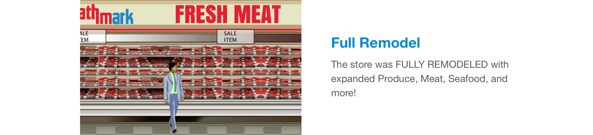 The store was fully remodeled with expanded Produce, Meat, Seafood, and more!